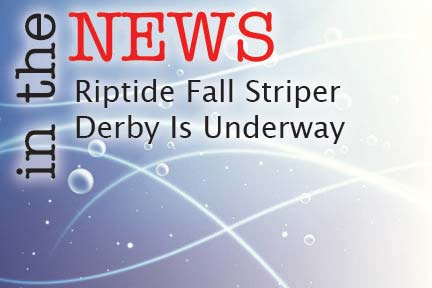 Riptide Fall Striper Derby Is Underway - The Fisherman
