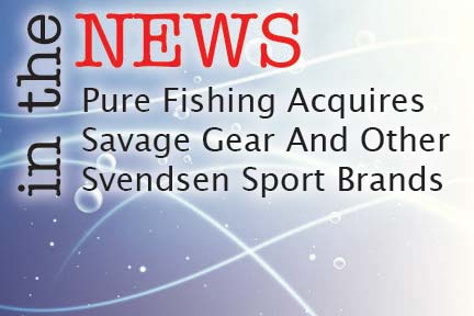 Pure Fishing Acquires Savage Gear And Other Svendsen Sport Brands