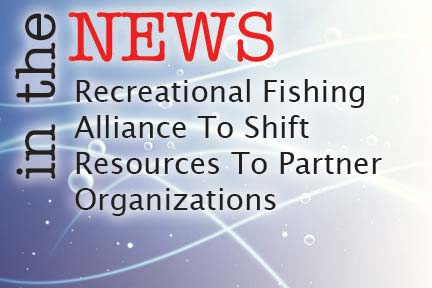 Recreational Fishing Alliance To Shift Resources To Partner Organizations -  The Fisherman